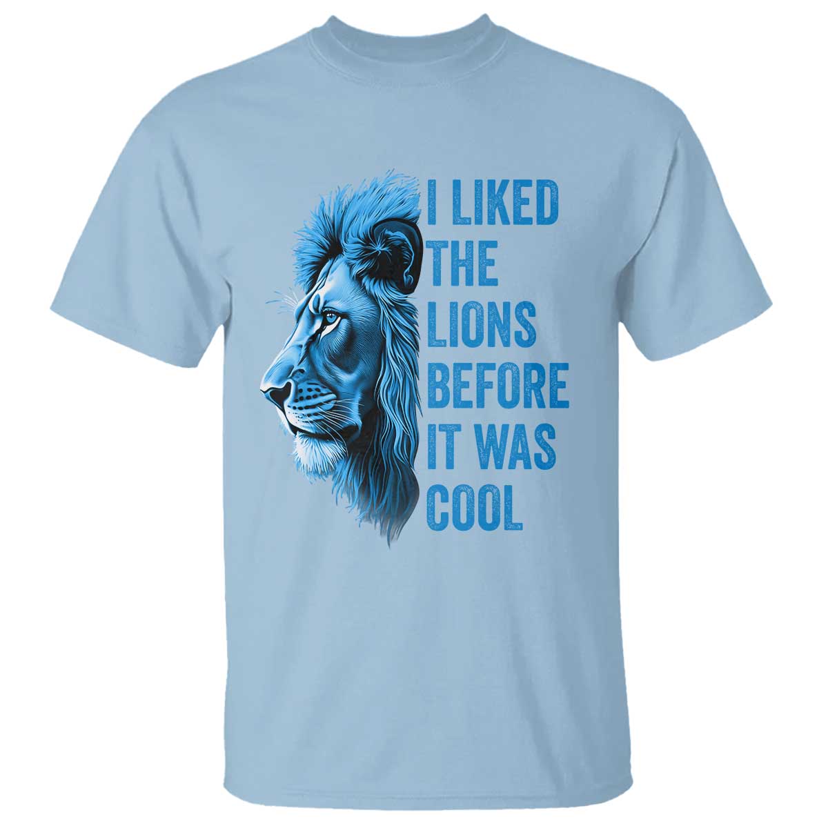 I Liked The Lions Before It Was Cool T Shirt Vintage Rap Tee TS10 Light Blue Print Your Wear