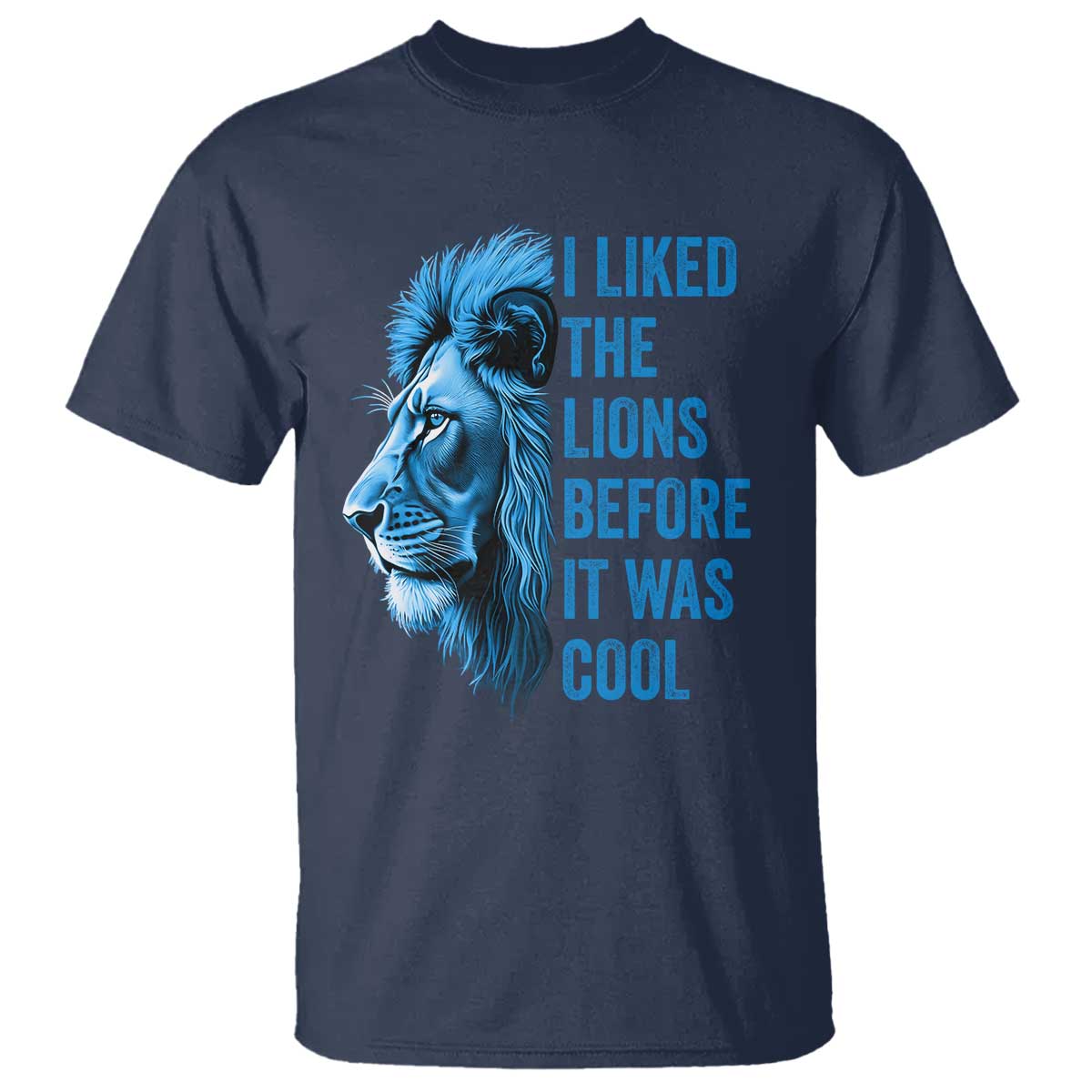 I Liked The Lions Before It Was Cool T Shirt Vintage Rap Tee TS10 Navy Print Your Wear