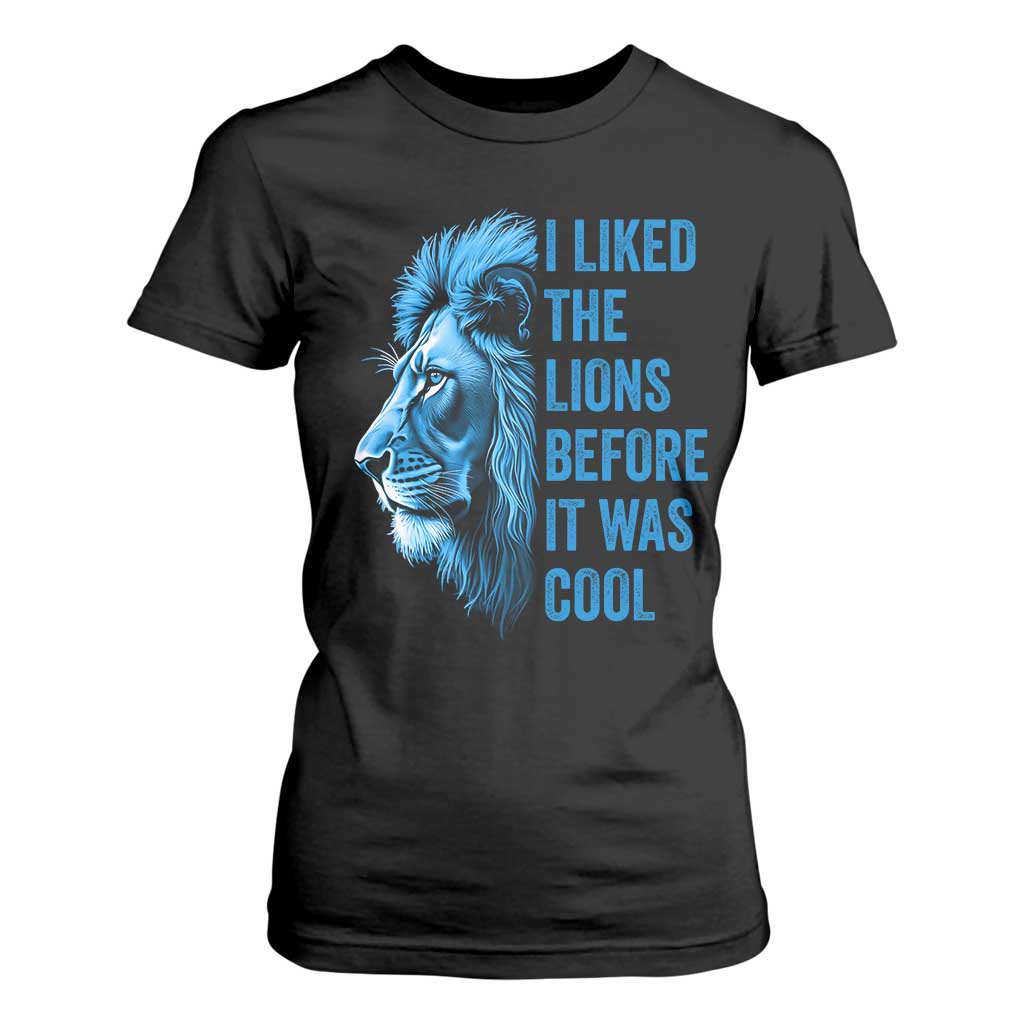 I Liked The Lions Before It Was Cool T Shirt For Women Vintage Rap Tee TS10 Black Print Your Wear