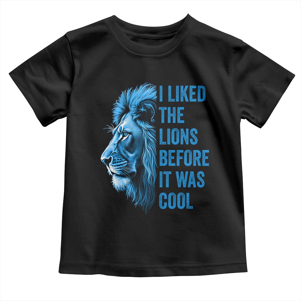 I Liked The Lions Before It Was Cool Toddler T Shirt Vintage Rap Tee TS10 Black Print Your Wear