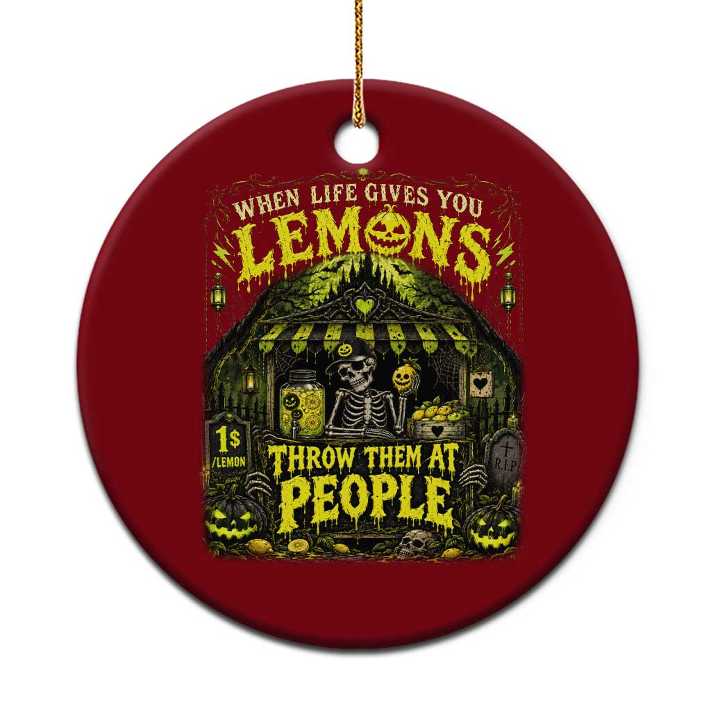 When Life Gives You Lemons Throw Them At People Ceramic Ornament Funny Skeleton Halloween Gothic Lemonade Graphic TS10 1pc Red Print Your Wear