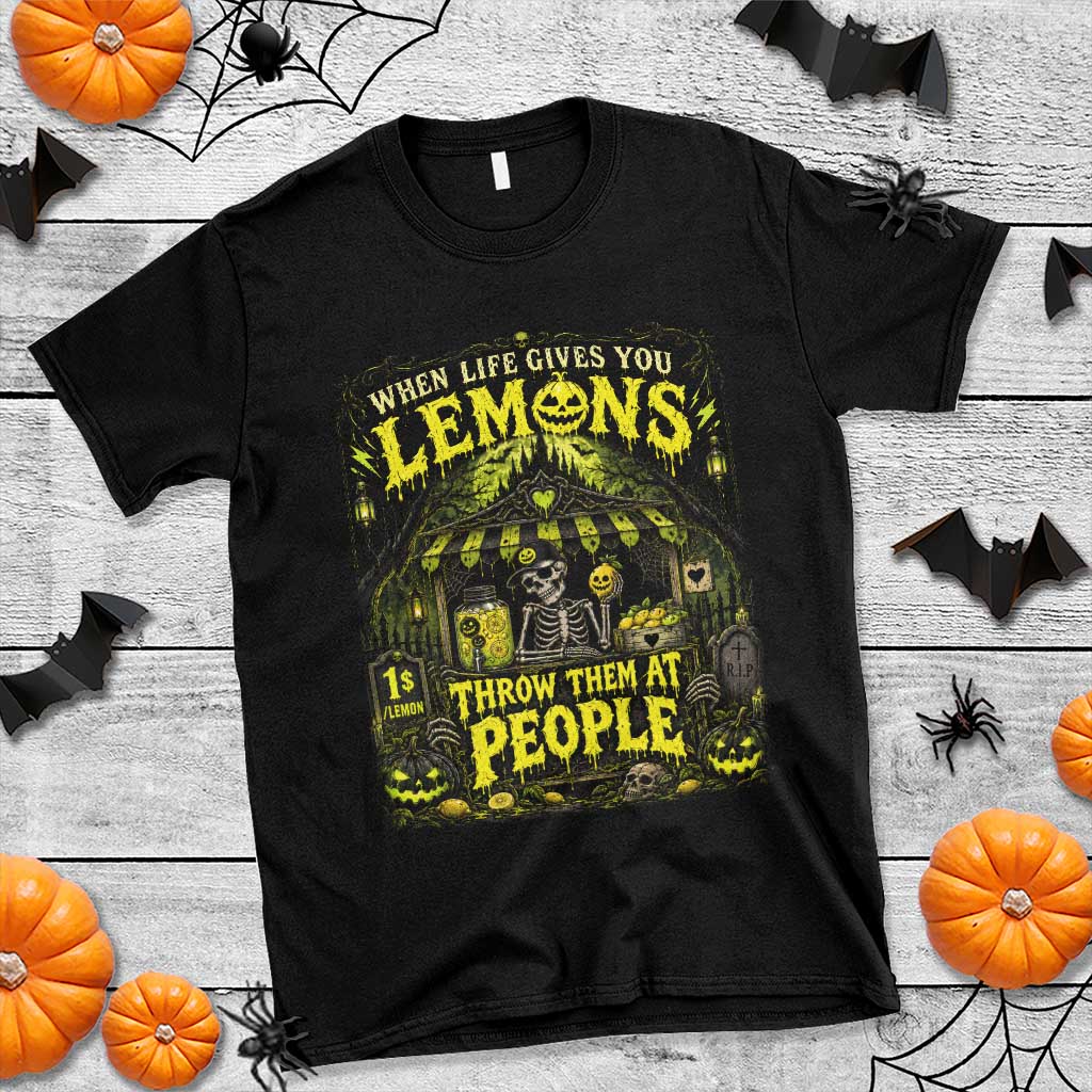 When Life Gives You Lemons Throw Them At People T Shirt Funny Skeleton Halloween Gothic Lemonade Graphic TS10 Black Print Your Wear