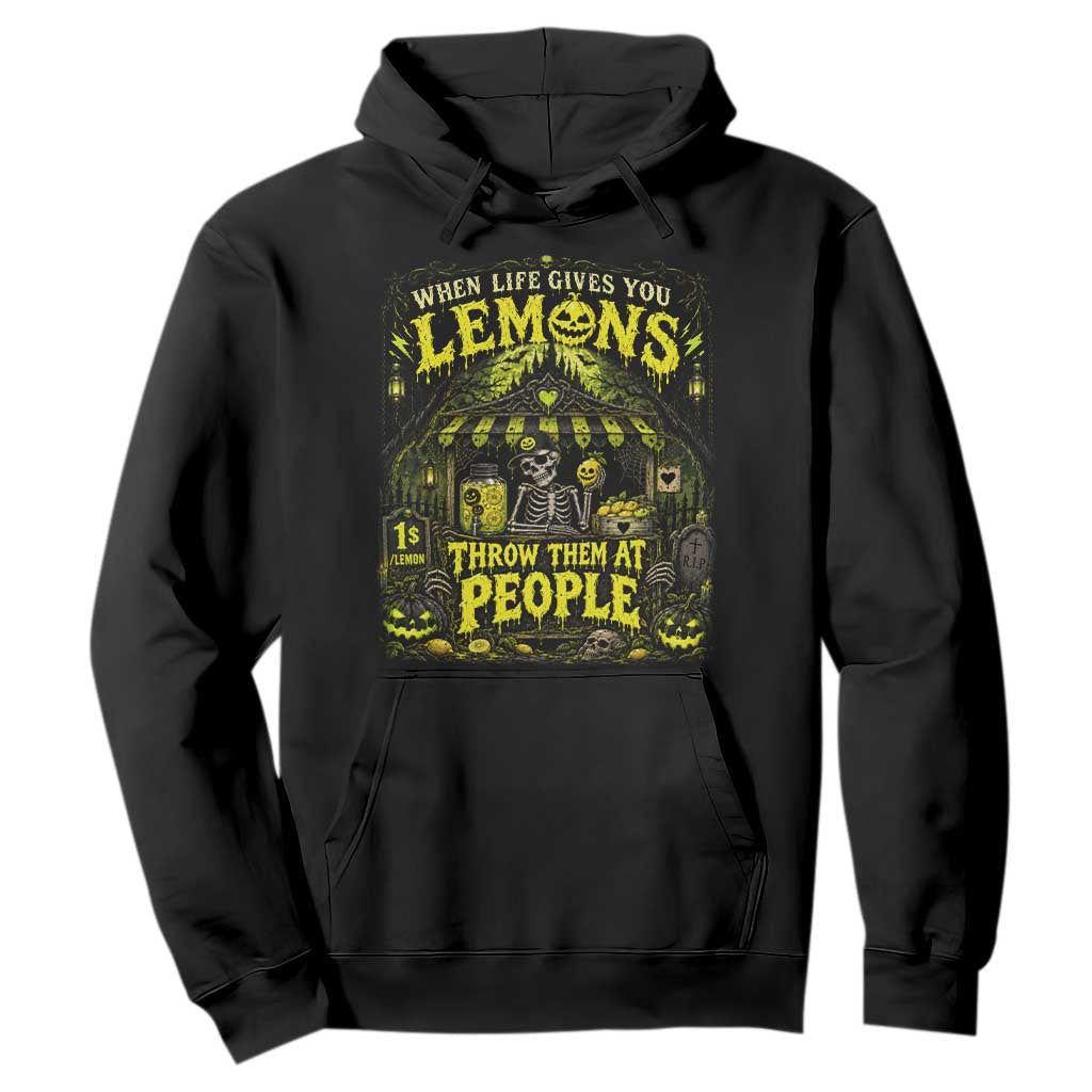 When Life Gives You Lemons Throw Them At People Hoodie Funny Skeleton Halloween Gothic Lemonade Graphic TS10 Black Print Your Wear