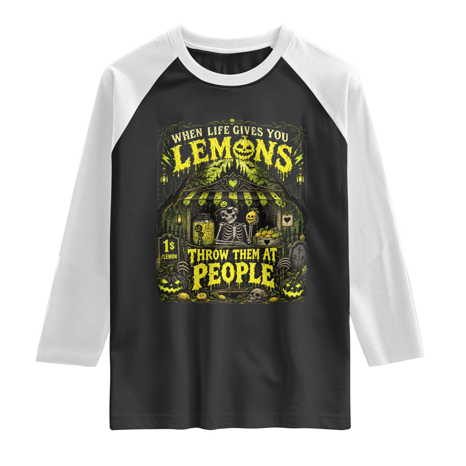 When Life Gives You Lemons Throw Them At People Raglan Shirt Funny Skeleton Halloween Gothic Lemonade Graphic TS10 Black White Print Your Wear