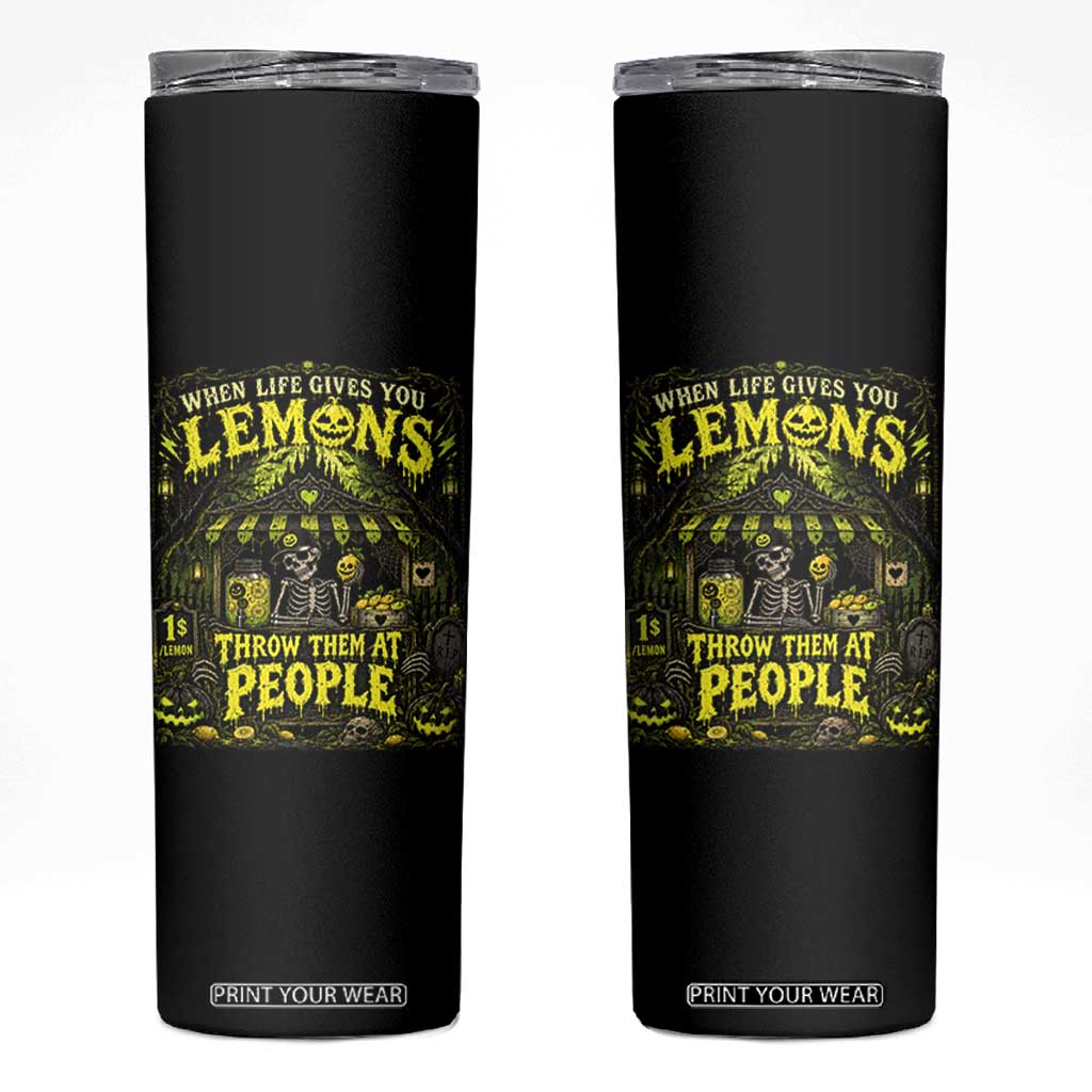 When Life Gives You Lemons Throw Them At People Skinny Tumbler Funny Skeleton Halloween Gothic Lemonade Graphic