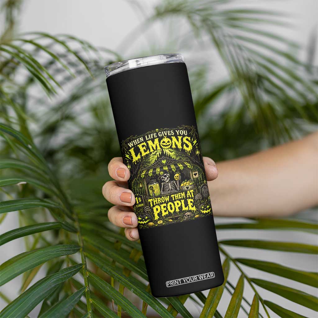 When Life Gives You Lemons Throw Them At People Skinny Tumbler Funny Skeleton Halloween Gothic Lemonade Graphic