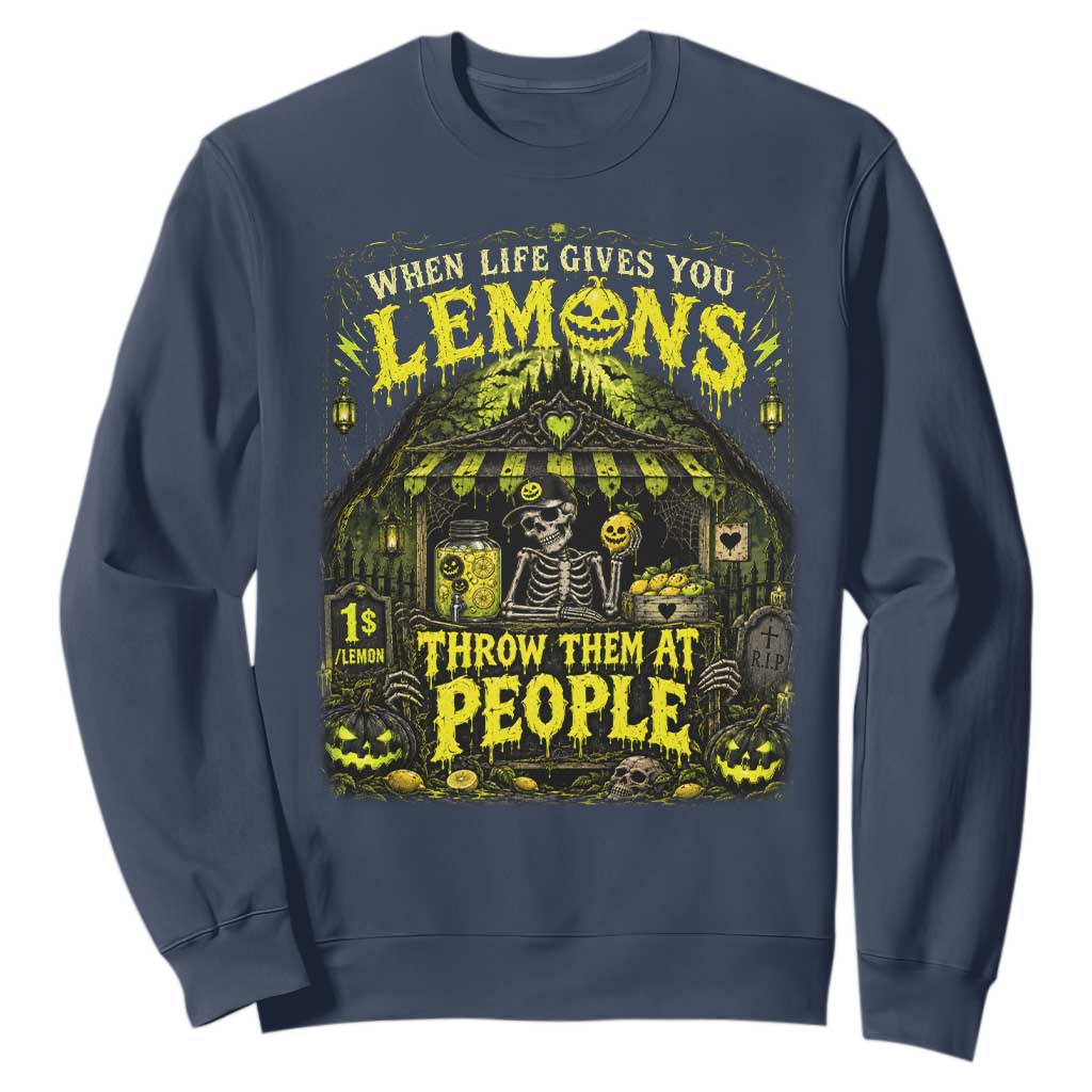 When Life Gives You Lemons Throw Them At People Sweatshirt Funny Skeleton Halloween Gothic Lemonade Graphic