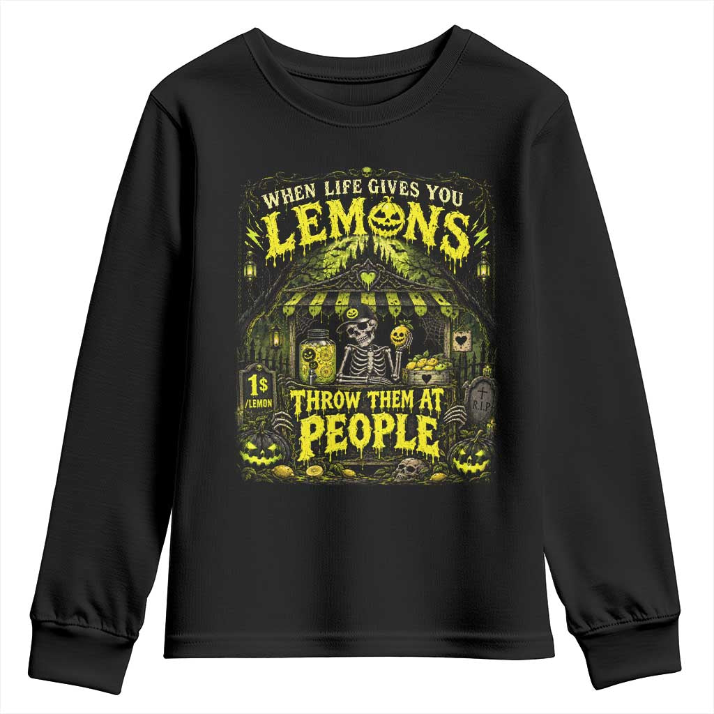 When Life Gives You Lemons Throw Them At People Youth Sweatshirt Funny Skeleton Halloween Gothic Lemonade Graphic TS10 Black Print Your Wear