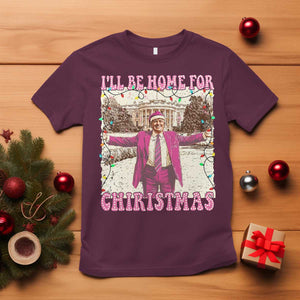 Funny Trump Christmas T Shirt I'll Be Home For Christmas Santa Pajamas TS10 Maroon Print Your Wear