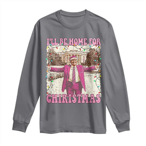 Funny Trump Christmas Long Sleeve Shirt I'll Be Home For Christmas Santa Pajamas TS10 Charcoal Print Your Wear