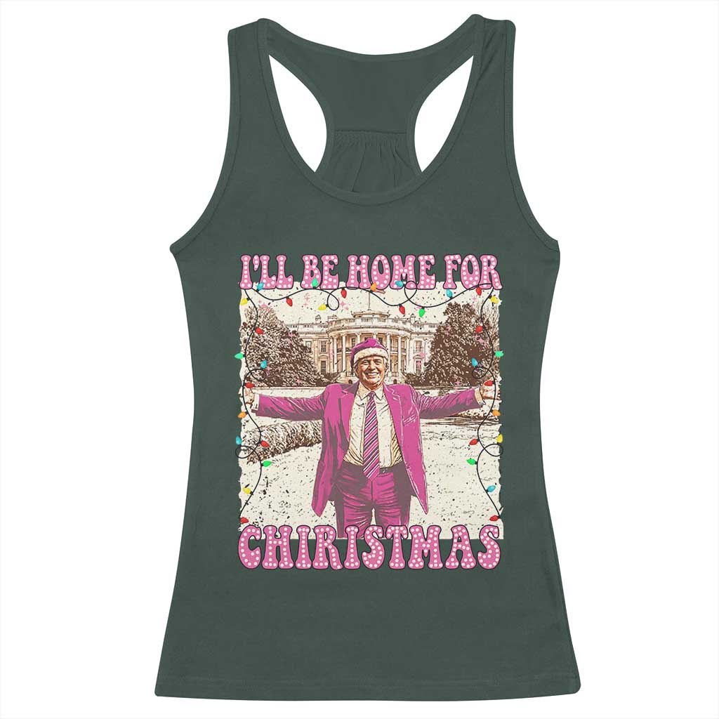 Funny Trump Christmas Racerback Tank Top I'll Be Home For Christmas Santa Pajamas TS10 Dark Forest Green Print Your Wear