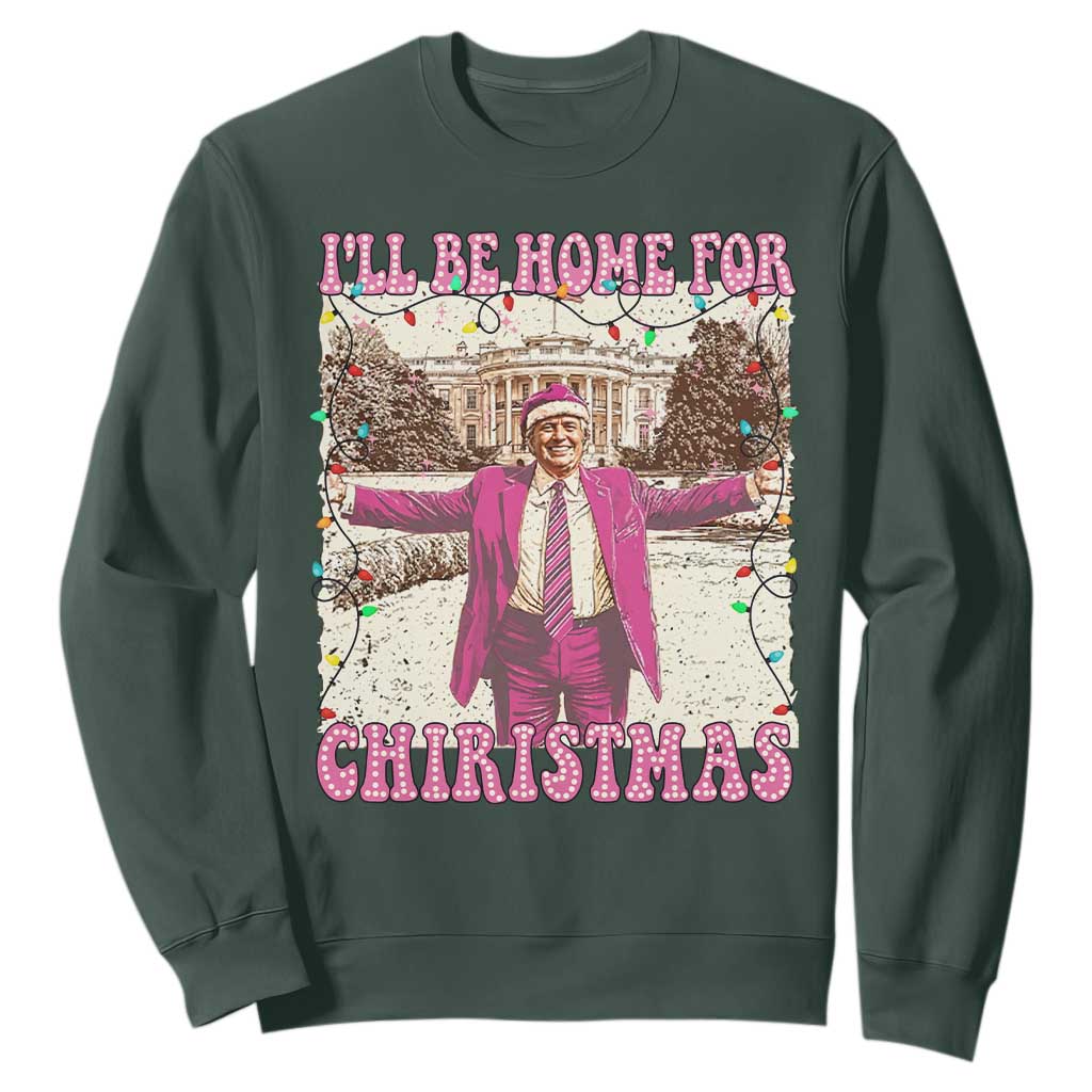 Funny Trump Christmas Sweatshirt I'll Be Home For Christmas Santa Pajamas TS10 Dark Forest Green Print Your Wear