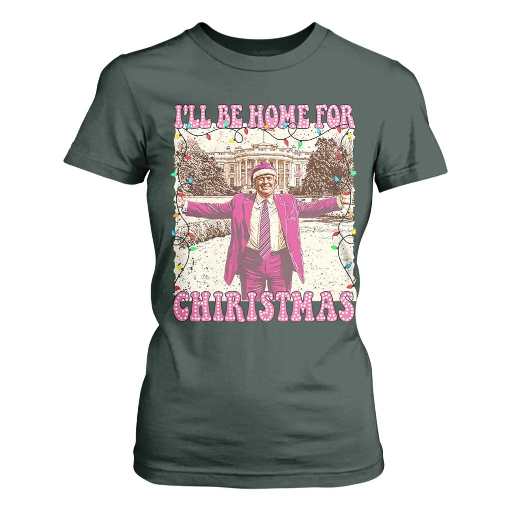 Funny Trump Christmas T Shirt For Women I'll Be Home For Christmas Santa Pajamas TS10 Dark Forest Green Print Your Wear