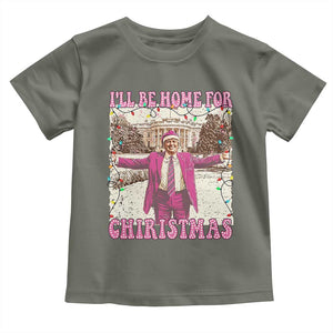 Funny Trump Christmas Toddler T Shirt I'll Be Home For Christmas Santa Pajamas TS10 Military Green Print Your Wear