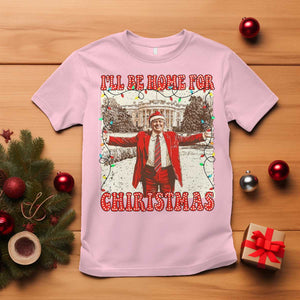 Funny Christmas Trump Pink T Shirt I'll Be Home For Christmas Santa Pajamas TS10 Light Pink Print Your Wear
