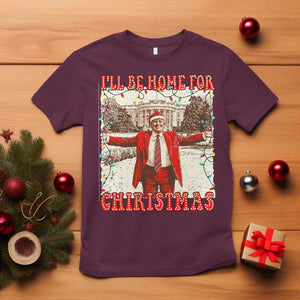 Funny Christmas Trump Pink T Shirt I'll Be Home For Christmas Santa Pajamas TS10 Maroon Print Your Wear