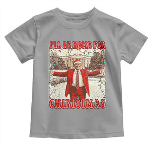 Funny Christmas Trump Pink Toddler T Shirt I'll Be Home For Christmas Santa Pajamas TS10 Sport Gray Print Your Wear