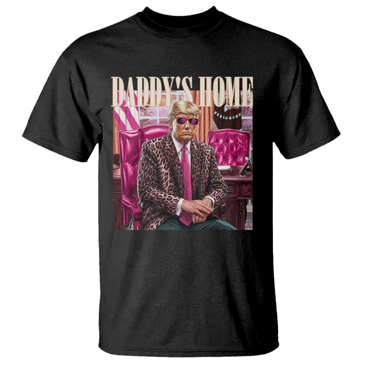Daddy's Home Trump Pink T Shirt 2024 Take America Back Leopard TS10 Black Print Your Wear
