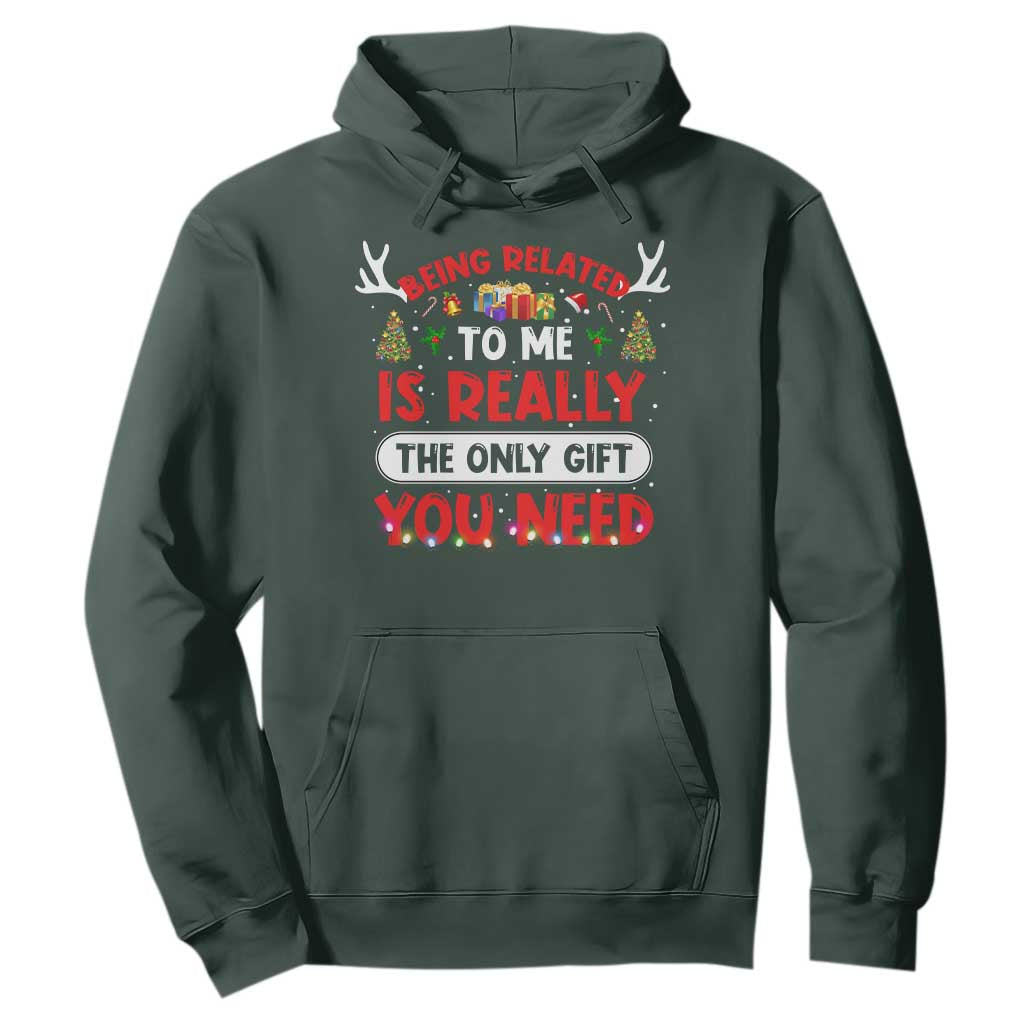Funny Christmas Hoodie Being Related To Me Is Really The Only Gift You Need Xmas Lights TS10 Dark Forest Green Print Your Wear