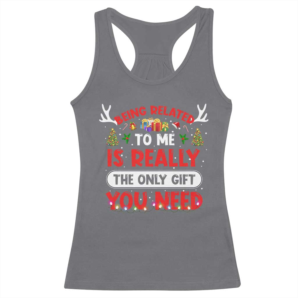 Funny Christmas Racerback Tank Top Being Related To Me Is Really The Only Gift You Need Xmas Lights TS10 Charcoal Print Your Wear