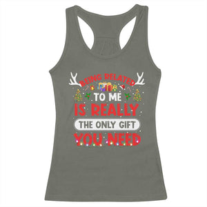 Funny Christmas Racerback Tank Top Being Related To Me Is Really The Only Gift You Need Xmas Lights TS10 Military Green Print Your Wear