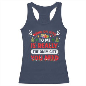 Funny Christmas Racerback Tank Top Being Related To Me Is Really The Only Gift You Need Xmas Lights TS10 Navy Print Your Wear