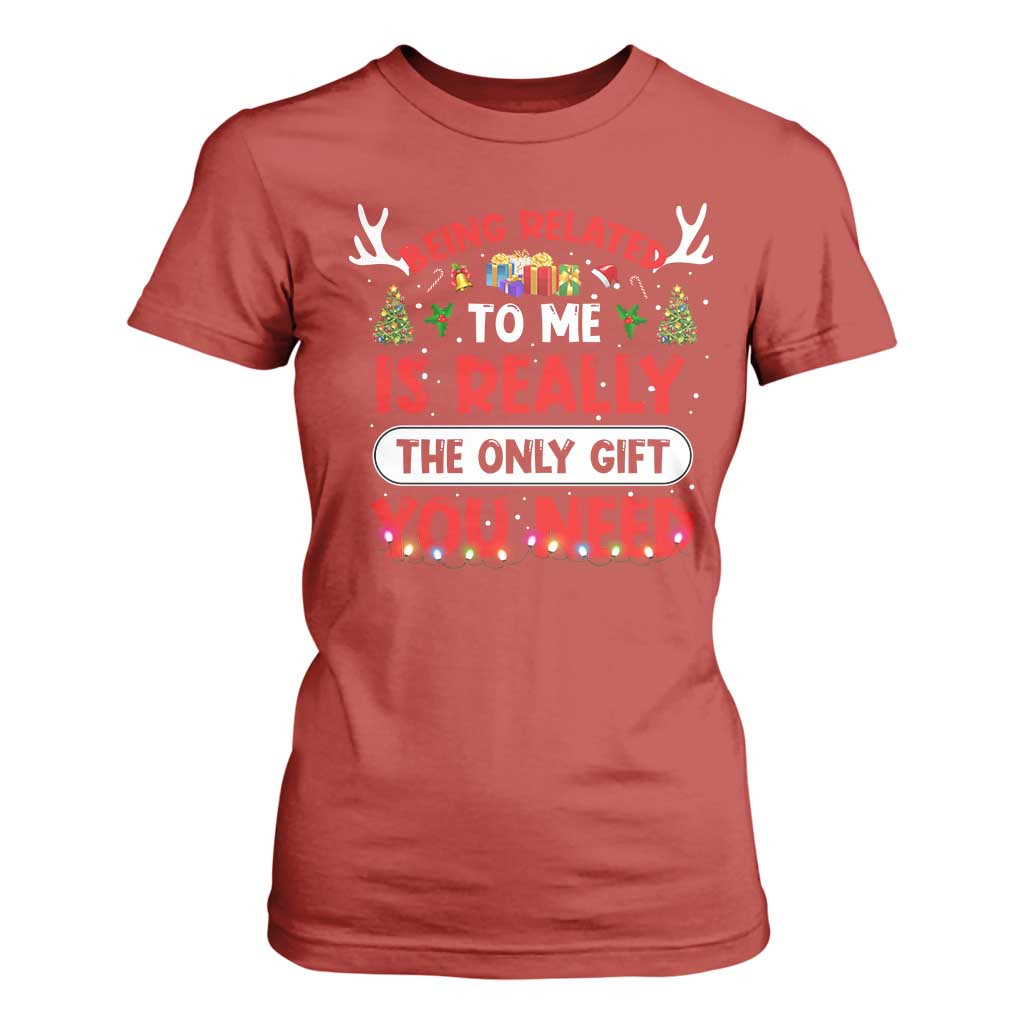 Funny Christmas T Shirt For Women Being Related To Me Is Really The Only Gift You Need Xmas Lights TS10 Red Print Your Wear