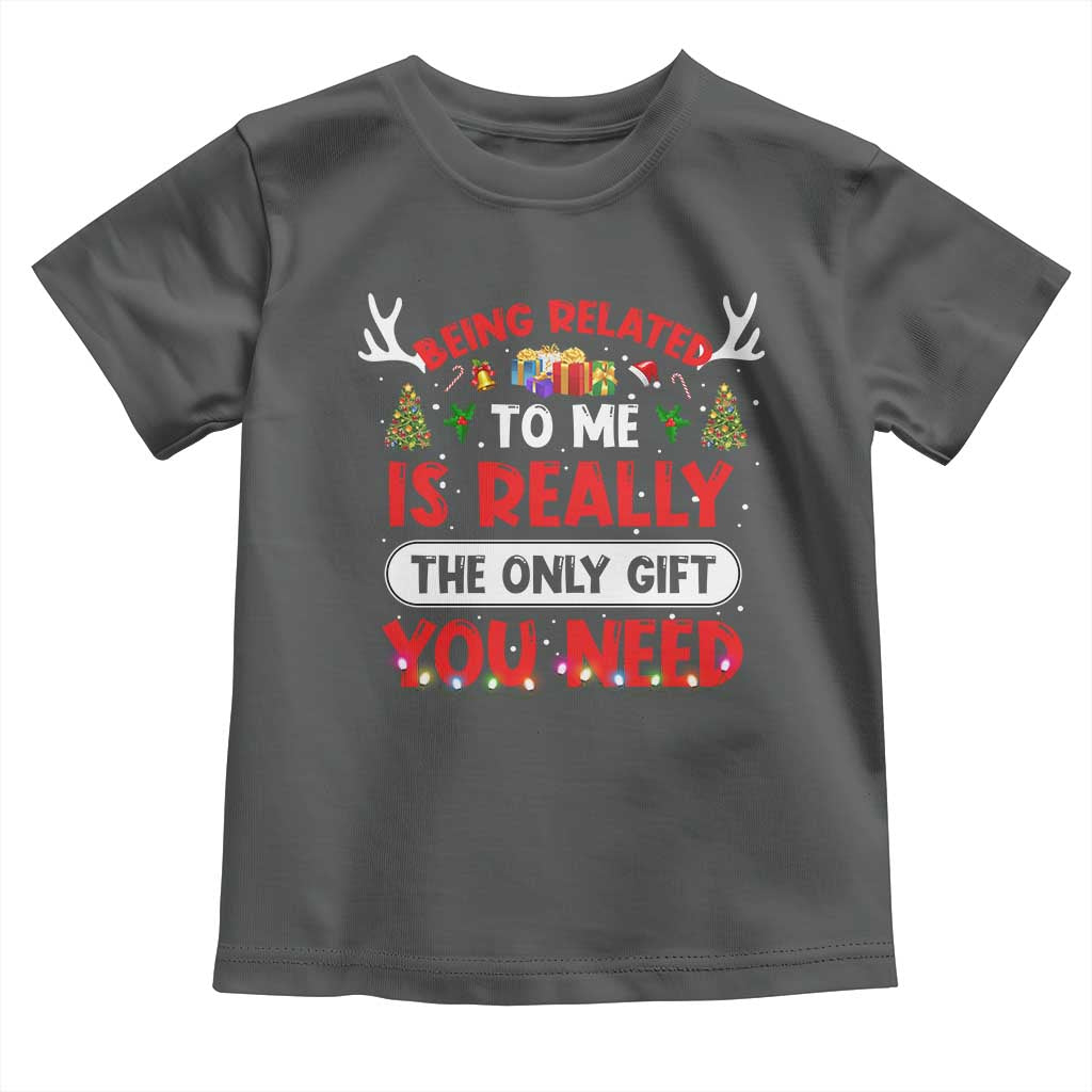 Funny Christmas Toddler T Shirt Being Related To Me Is Really The Only Gift You Need Xmas Lights TS10 Dark Heather Print Your Wear