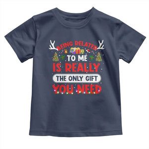 Funny Christmas Toddler T Shirt Being Related To Me Is Really The Only Gift You Need Xmas Lights TS10 Navy Print Your Wear