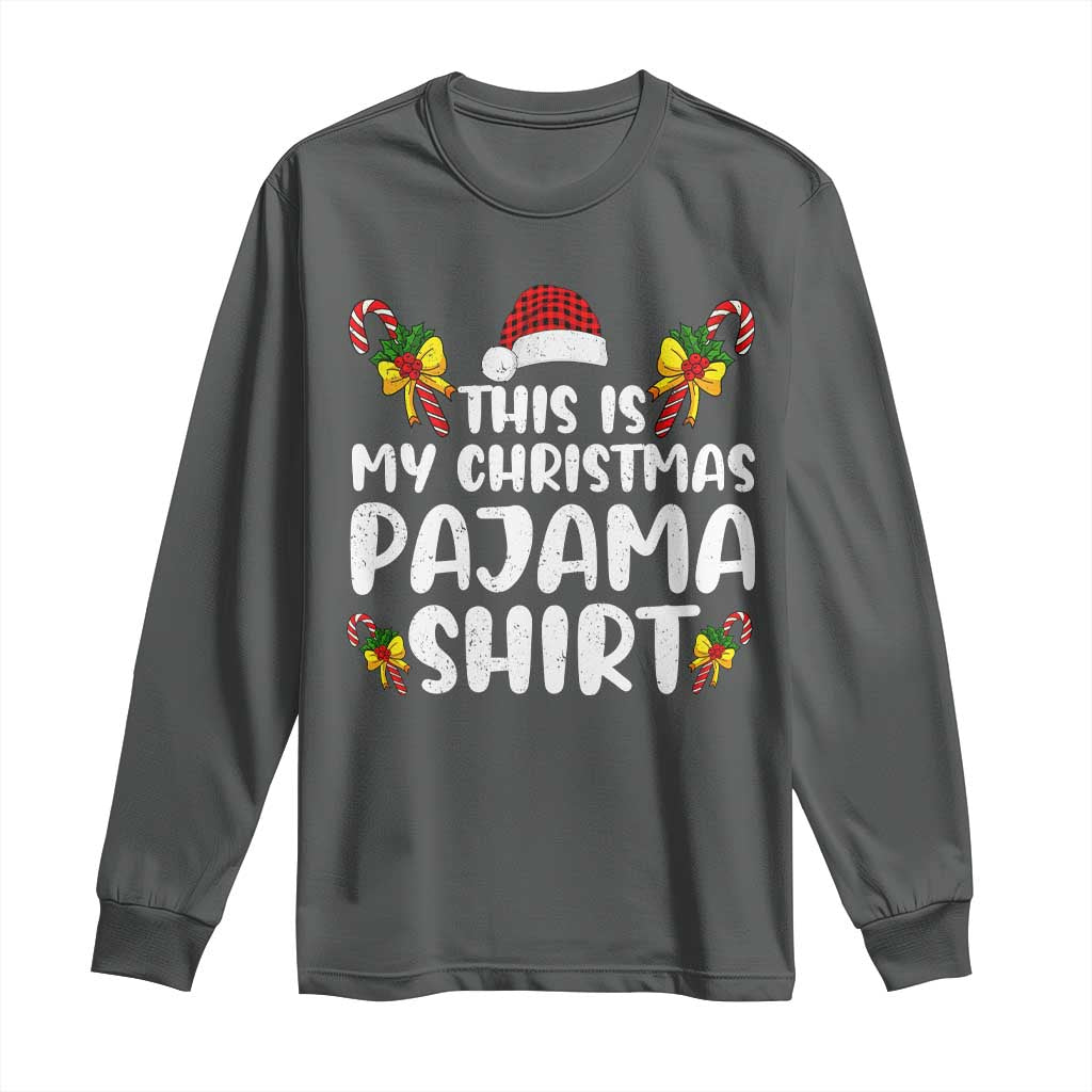 Funny Christmas Long Sleeve Shirt This Is My Christmas Pajama Shirt TS10 Dark Heather Print Your Wear
