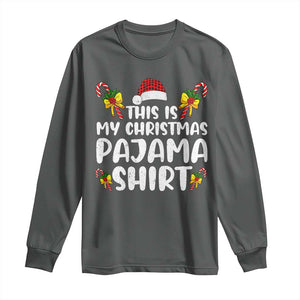 Funny Christmas Long Sleeve Shirt This Is My Christmas Pajama Shirt TS10 Dark Heather Print Your Wear