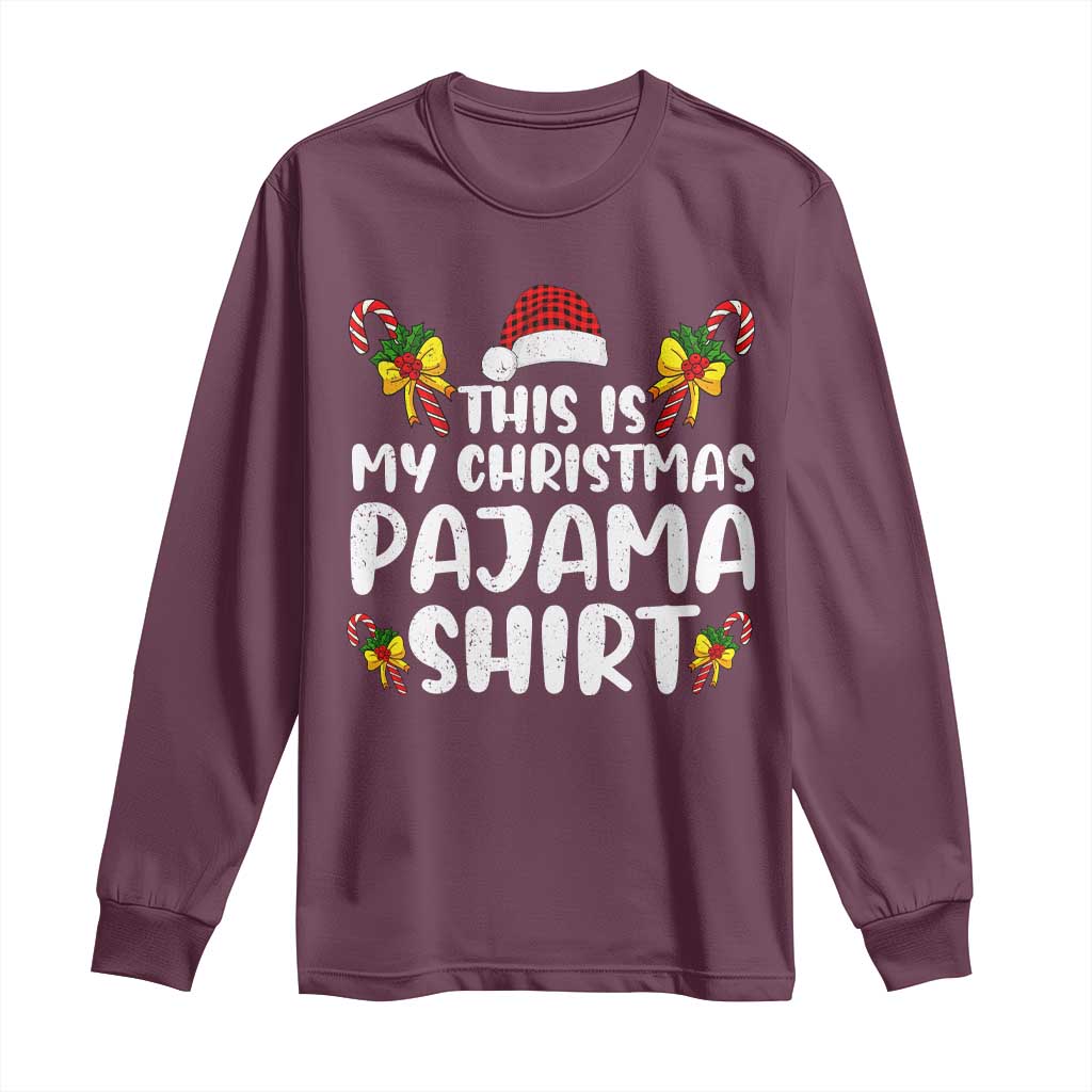 Funny Christmas Long Sleeve Shirt This Is My Christmas Pajama Shirt TS10 Maroon Print Your Wear