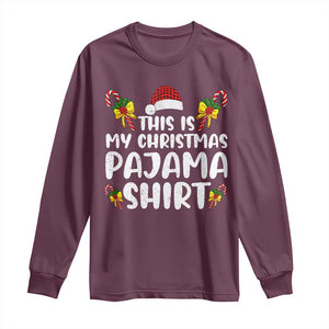 Funny Christmas Long Sleeve Shirt This Is My Christmas Pajama Shirt TS10 Maroon Print Your Wear