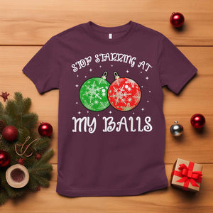 Funny Christmas T Shirt Stop Staring At My Balls Funny Dirty Christmas Adult Humor TS10 Maroon Print Your Wear