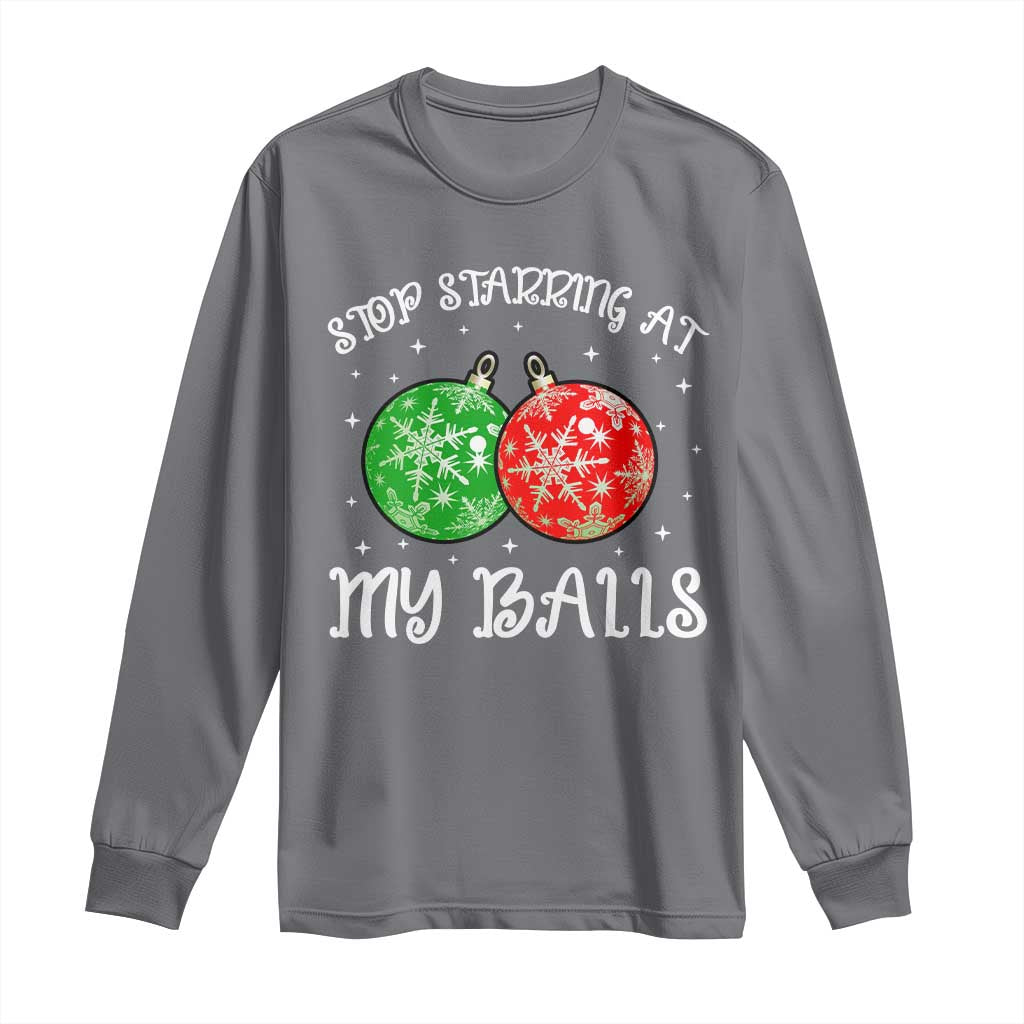 Funny Christmas Long Sleeve Shirt Stop Staring At My Balls Funny Dirty Christmas Adult Humor TS10 Charcoal Print Your Wear