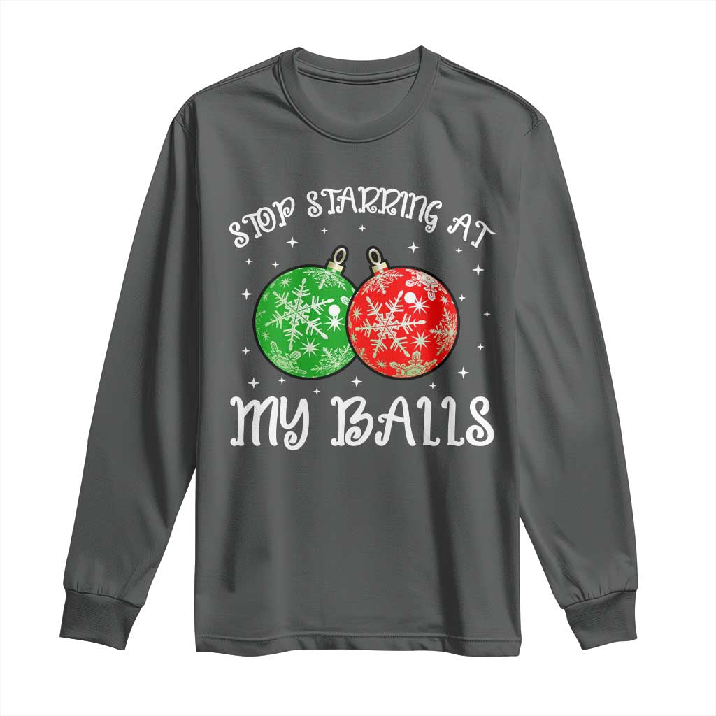 Funny Christmas Long Sleeve Shirt Stop Staring At My Balls Funny Dirty Christmas Adult Humor TS10 Dark Heather Print Your Wear