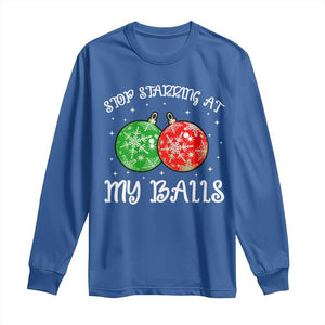 Funny Christmas Long Sleeve Shirt Stop Staring At My Balls Funny Dirty Christmas Adult Humor TS10 Royal Blue Print Your Wear