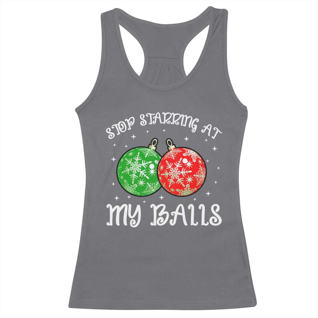 Funny Christmas Racerback Tank Top Stop Staring At My Balls Funny Dirty Christmas Adult Humor TS10 Charcoal Print Your Wear