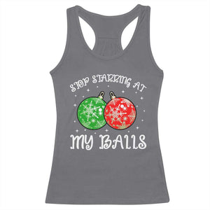 Funny Christmas Racerback Tank Top Stop Staring At My Balls Funny Dirty Christmas Adult Humor TS10 Charcoal Print Your Wear