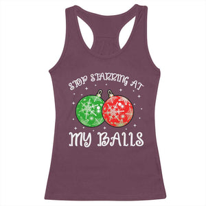 Funny Christmas Racerback Tank Top Stop Staring At My Balls Funny Dirty Christmas Adult Humor TS10 Maroon Print Your Wear