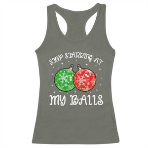 Funny Christmas Racerback Tank Top Stop Staring At My Balls Funny Dirty Christmas Adult Humor TS10 Military Green Print Your Wear