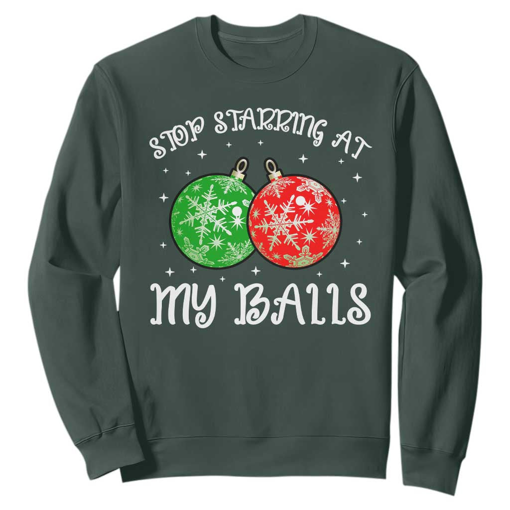 Funny Christmas Sweatshirt Stop Staring At My Balls Funny Dirty Christmas Adult Humor TS10 Dark Forest Green Print Your Wear