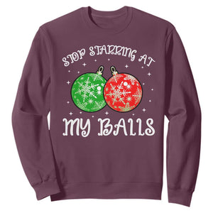 Funny Christmas Sweatshirt Stop Staring At My Balls Funny Dirty Christmas Adult Humor TS10 Maroon Print Your Wear