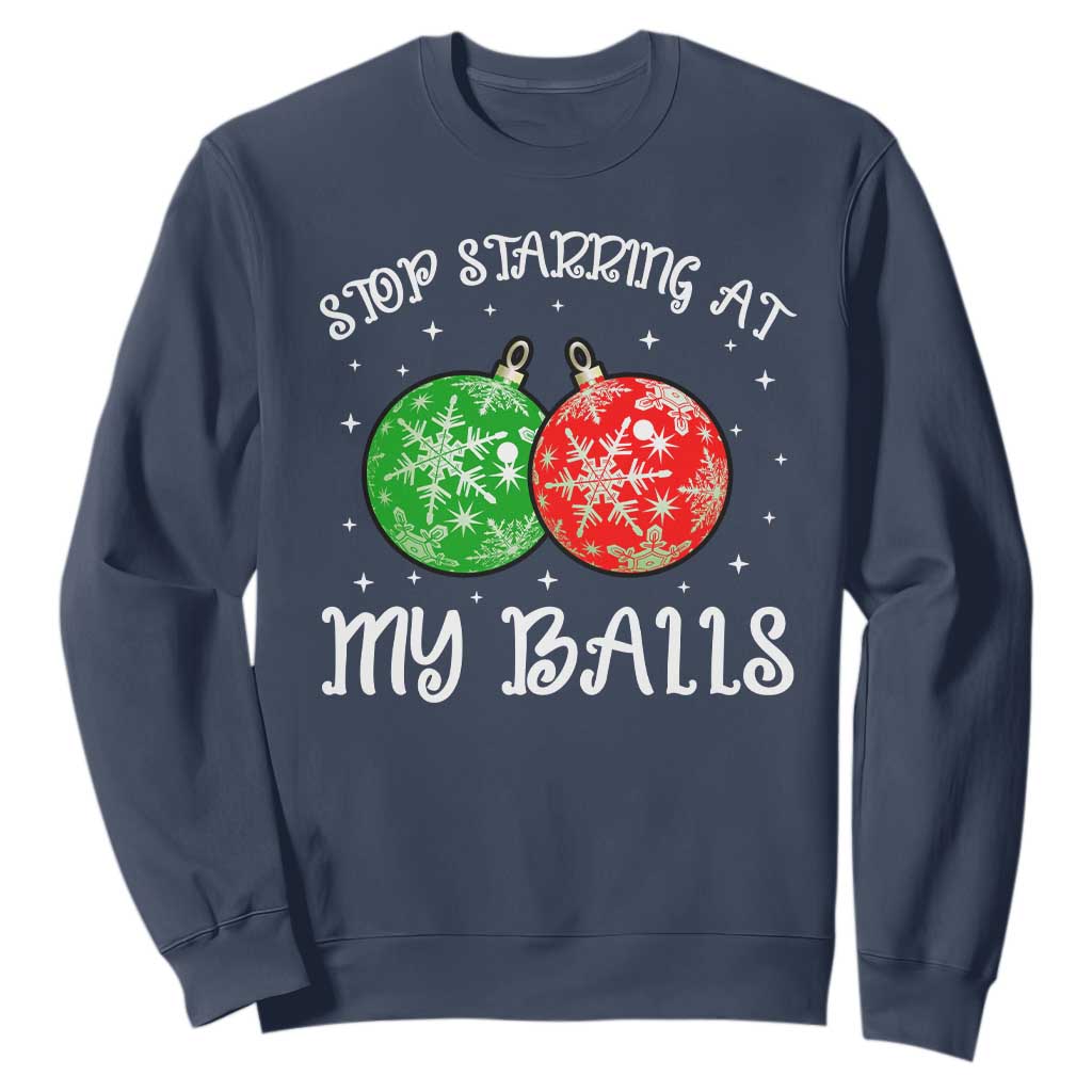 Funny Christmas Sweatshirt Stop Staring At My Balls Funny Dirty Christmas Adult Humor TS10 Navy Print Your Wear