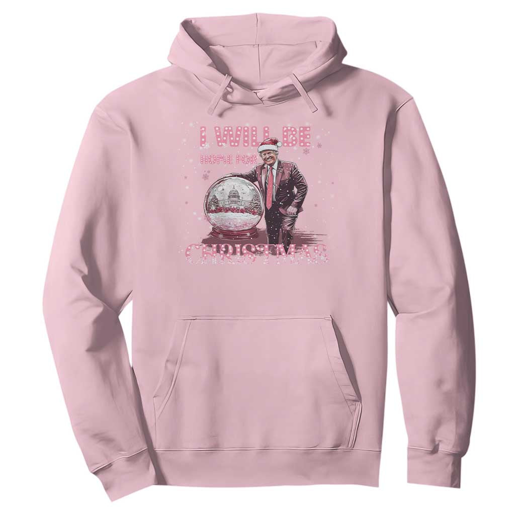 Funny Christmas Trump Hoodie I'll Be Home for Xmas Gifts TS10 Light Pink Print Your Wear