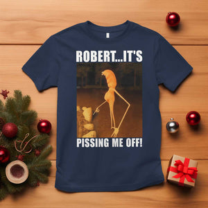 Marcus The Worm Meme T Shirt Robert Its Pissing Me Off TS10 Navy Print Your Wear