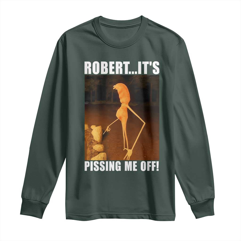 Marcus The Worm Meme Long Sleeve Shirt Robert Its Pissing Me Off TS10 Dark Forest Green Print Your Wear