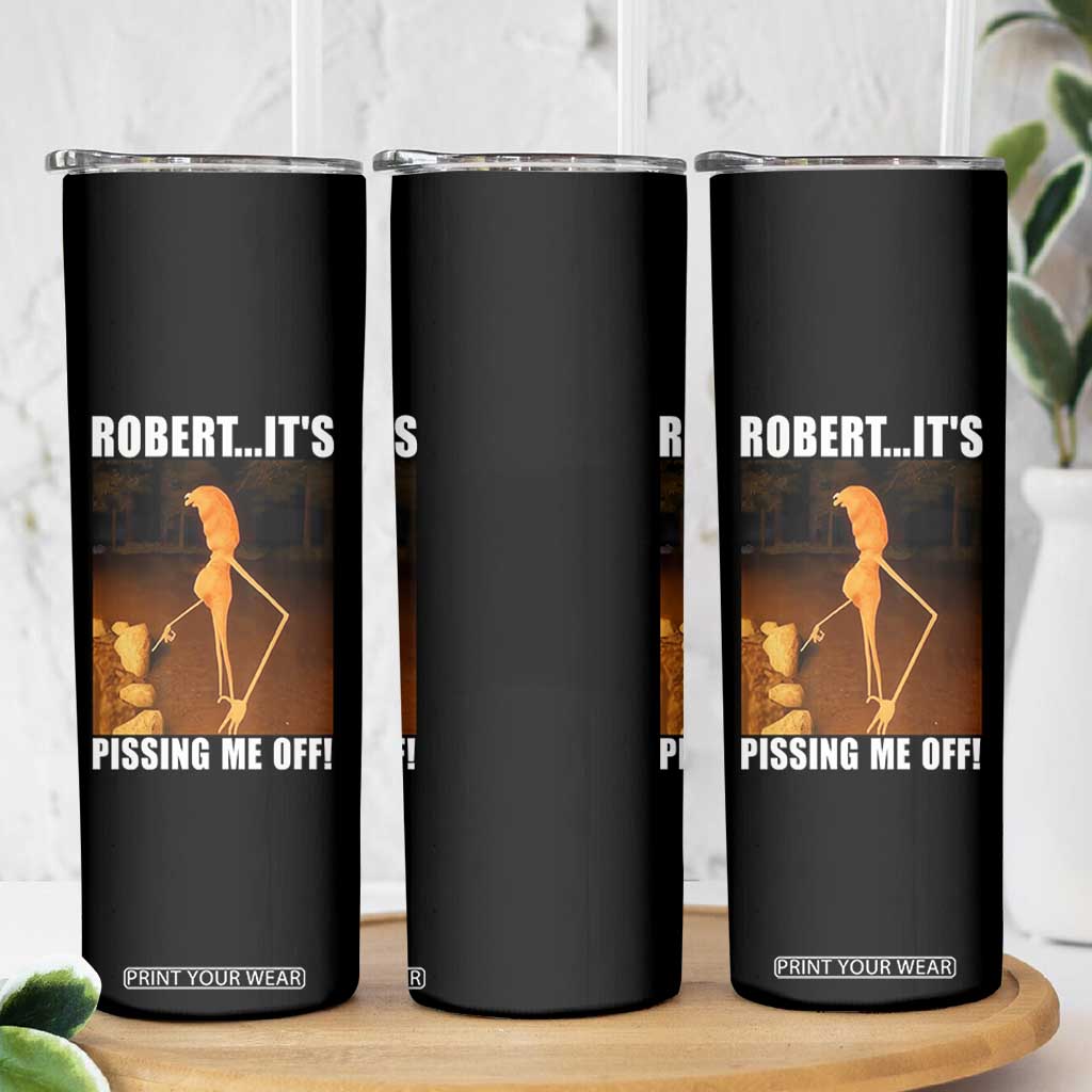 Marcus The Worm Meme Skinny Tumbler Robert Its Pissing Me Off TS10 Print Your Wear