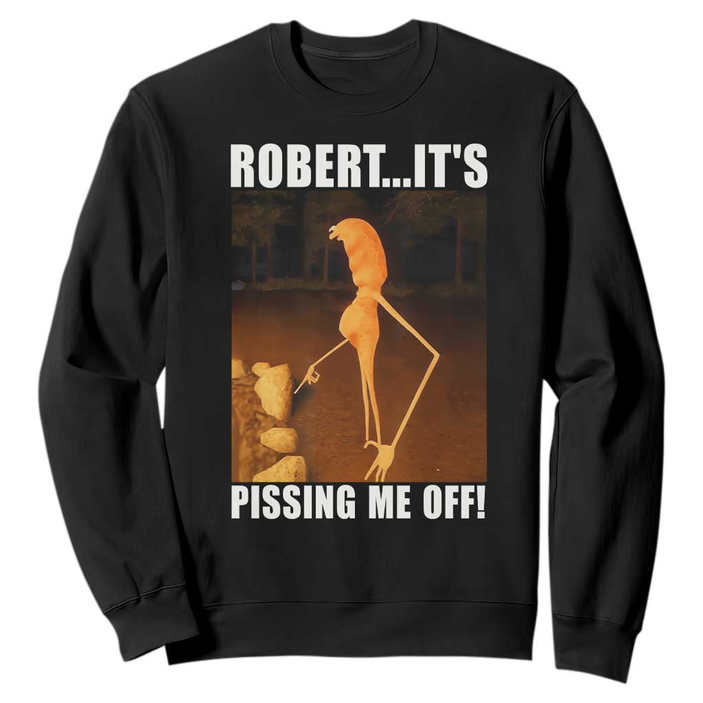 Marcus The Worm Meme Sweatshirt Robert Its Pissing Me Off TS10 Black Print Your Wear