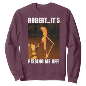Marcus The Worm Meme Sweatshirt Robert Its Pissing Me Off TS10 Maroon Print Your Wear
